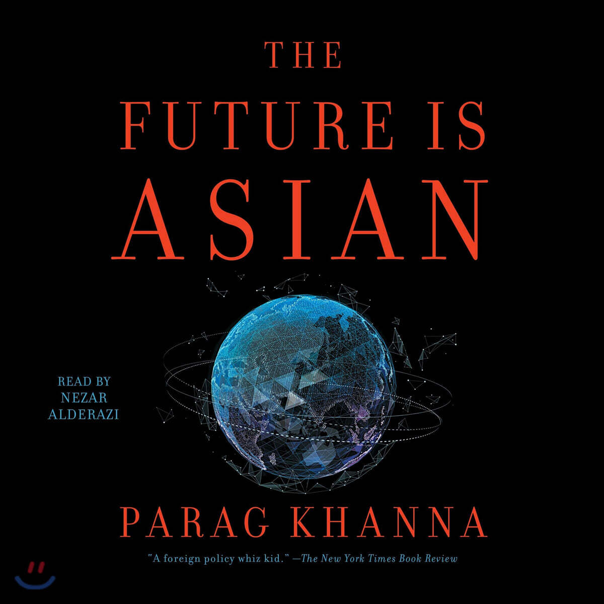 The Future Is Asian: Commerce, Conflict and Culture in the 21st Century