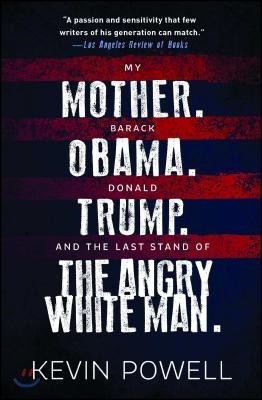 My Mother. Barack Obama. Donald Trump. and the Last Stand of the Angry White Man.