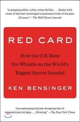 Red Card: How the U.S. Blew the Whistle on the World's Biggest Sports Scandal