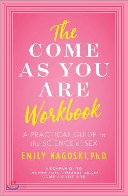 The Come as You Are Workbook: A Practical Guide to the Science of Sex