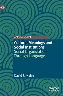 Cultural Meanings and Social Institutions: Social Organization Through Language
