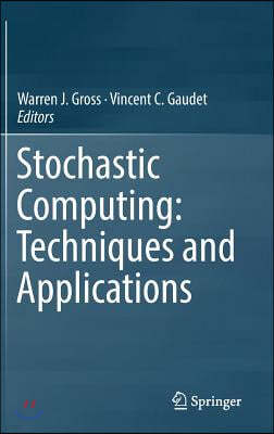 Stochastic Computing: Techniques and Applications