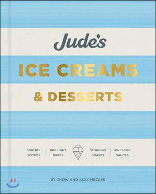 Jude's: A Celebration of Ice Cream in 100 Recipes