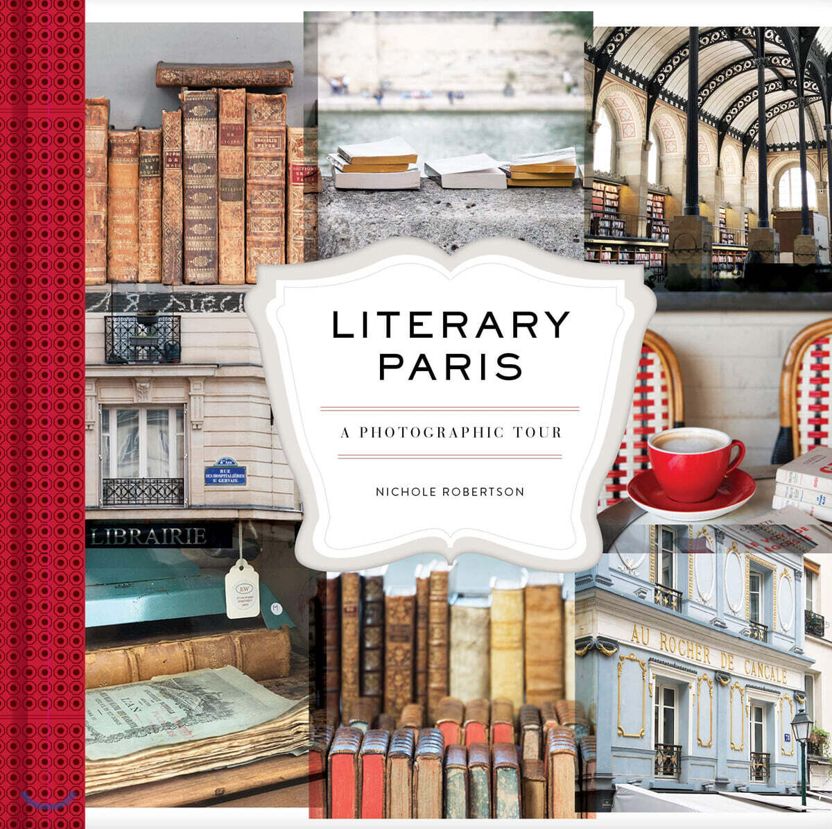 Literary Paris: A Photographic Tour (Paris Photography Book, Books about Paris, Paris Coffee Table Book)