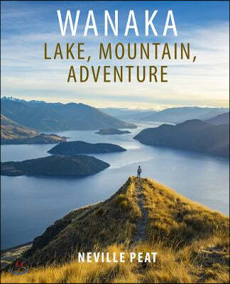 Wanaka: Lake, Mountain, Adventure