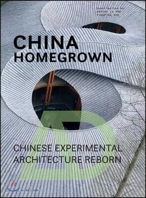 China Homegrown: Chinese Experimental Architecture Reborn