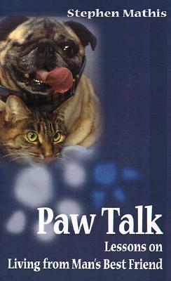 Paw Talk: Lessons on Living from Man's Best Friend