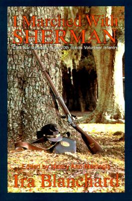 I Marched with Sherman: Civil War Memoris of the 20th Illinois Volunteer Infantry