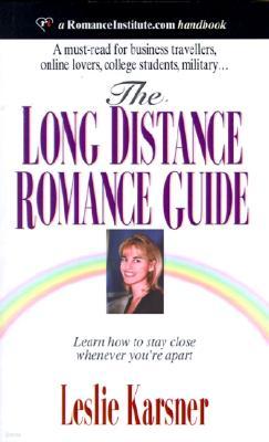 The Long Distance Romance Guide: A Handbook of Encouragement to Help You Stay Close When Apart
