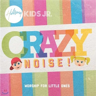 Crazy Noise - Hillsong Kids Jr.( Ű ִϾ)