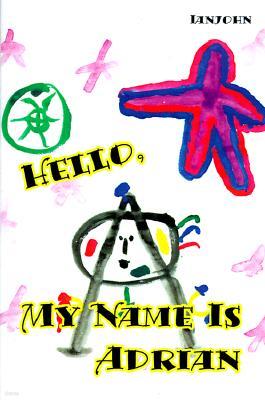 Hello, My Name is Adrian: An Early Book for Growing Up Human