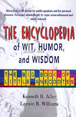 The Encyclopedia of Wit, Humor & Wisdom: The Big Book of Little Anecdotes