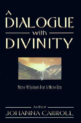 A Dialogue with Divinity: New Wisdom for a New Era