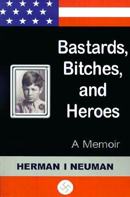 Bastards, Bitches, and Heroes: A Memoir