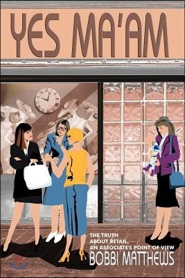 Yes Ma'am: The Truth about Retail, an Associate's Point of View