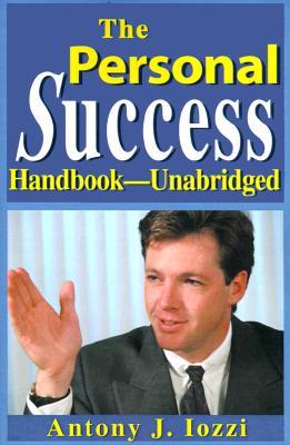 The Personal Success Handbook--Unabridged: Your Personal Guide for Achieving a Wealthy, Happy and Successful Life