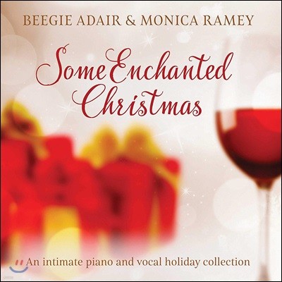 Beegie Adair / Monica Ramey - Some Enchanted Christmas: An intimate piano and vocal holiday collection