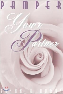 Pamper Your Partner: Thirty Days to a Romantic Relationship