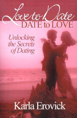 Love to Date-Date to Love: Unlocking the Secrets of Dating