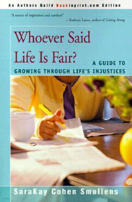 Whoever Said Life is Fair?: A Guide to Growing Through Life's Injustices