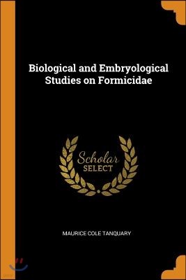 Biological and Embryological Studies on Formicidae