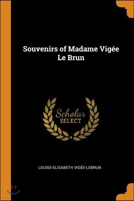 Souvenirs of Madame Vig?e Le Brun