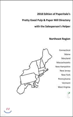 2018 Edition of Paperitalo's Pretty Good Pulp & Paper Mill Directory with the Salesperson's Helper: Northeast Region