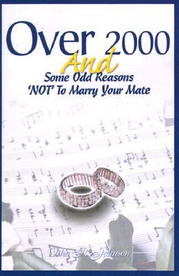Over 2000 and Some Odd Reasons 'Not' to Marry Your Mate
