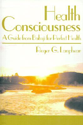 Health Consciousness: A Guide from Babaji for Perfect Health