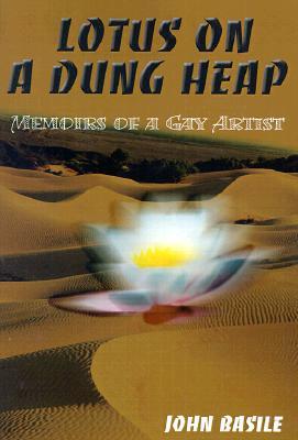 Lotus on a Dung Heap: Memoirs of a Gay Artist