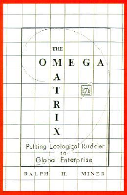 The Omega Matrix: Putting Ecological Rudder to Global Enterprise