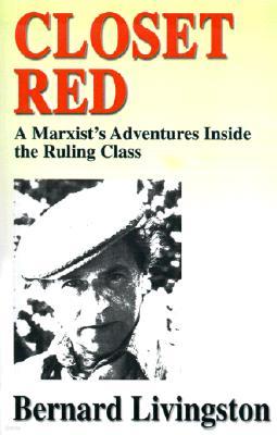 Closet Red: A Marxist's Adventures Inside the Ruling Class