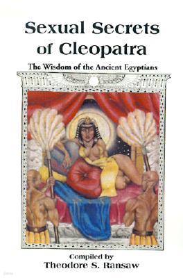 Sexual Secrets of Cleopatra: The Wisdom of the Ancient Egyptians