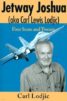 Jetway Joshua: (Aka Carl Lewis Lodjic) Four Score and Twenty