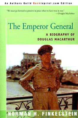 The Emperor General: A Biography of Douglas MacArthur