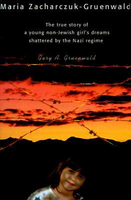 Maria Zacharczuk-Gruenwald: The True Story of a Young Non-Jewish Girl's Dreams Shattered by the Nazi Regime