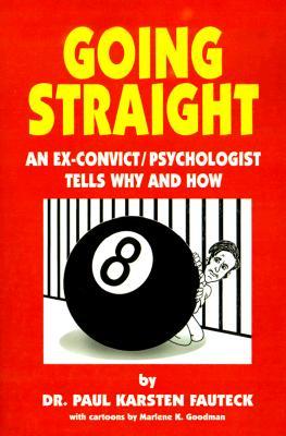Going Straight: An Ex-Convict/Psychologist Tells Why and How
