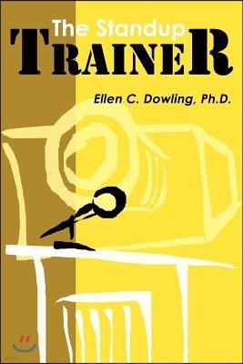 The Standup Trainer: Techniques from the Theater and the Comedy Club to Help Your Students Laugh, Stay Awake, and Learn Something Useful