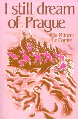 I Still Dream of Prague: Memoirs of Mia Munzer Le Comte