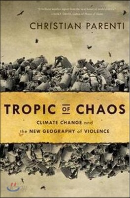 Tropic of Chaos: Climate Change and the New Geography of Violence