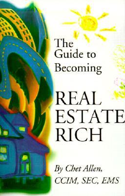 The Guide to Becoming Real Estate Rich