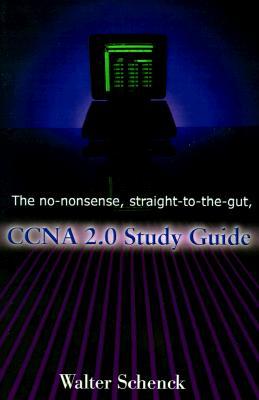 The No-Nonsense, Straight-To-The-Gut, CCNA 2.0 Study Guide