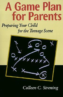 A Game Plan for Parents: Preparing Your Child for the Teenage Scene