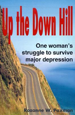 Up the Down Hill: One Woman's Struggle to Survive Major Depression