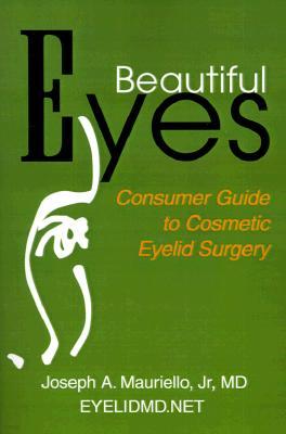 Beautiful Eyes: Consumer Guide to Cosmetic Eyelid Surgery