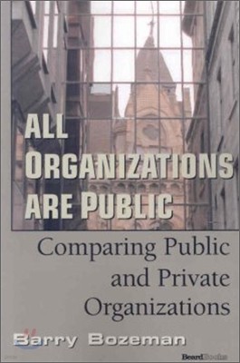 All Organizations Are Public: Comparing Public and Private Organizations