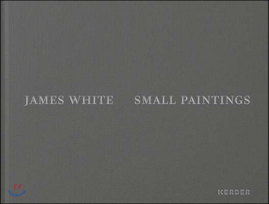 James White: Small Paintings