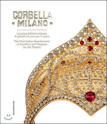 Corbella Milano: The First Italian Manufacturer of Jewellery and Weapons for the Theatre