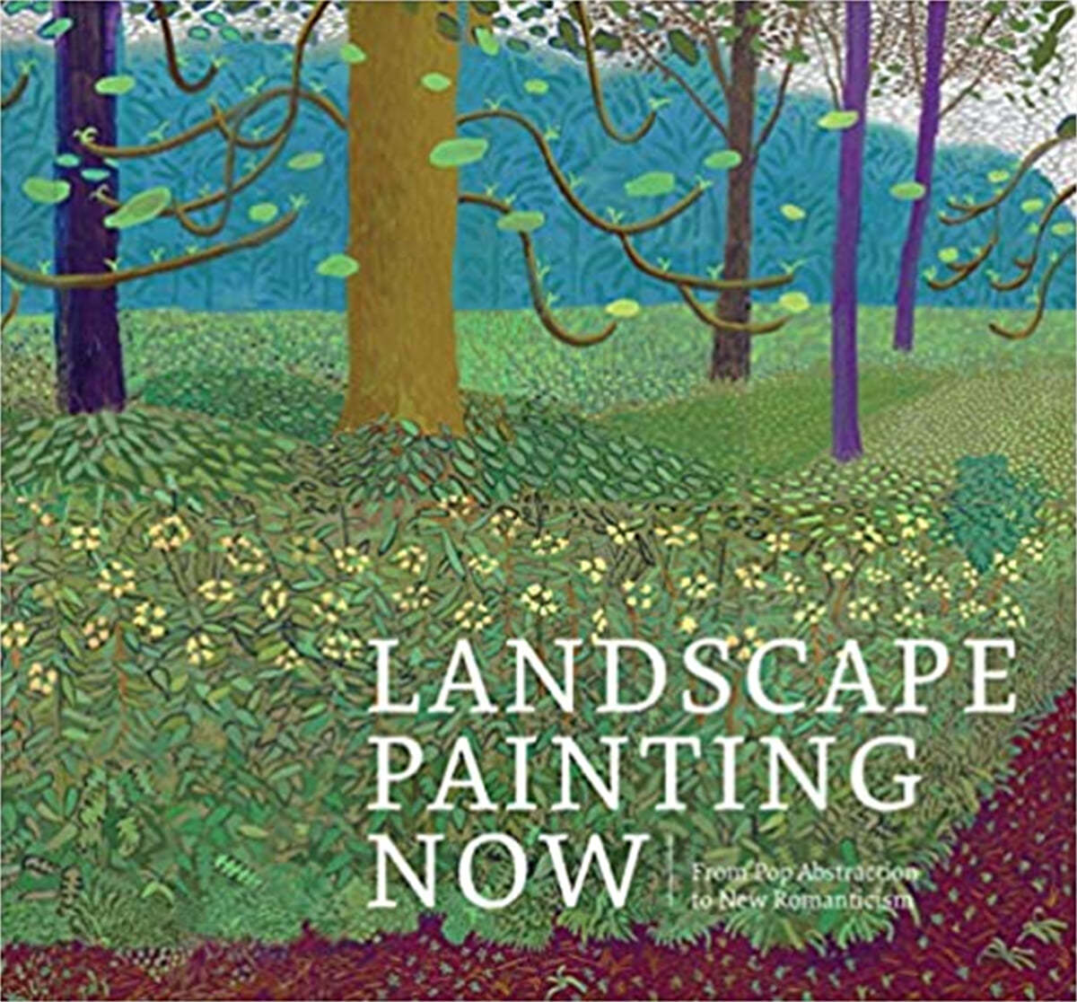 Landscape Painting Now: From Pop Abstraction to New Romanticism