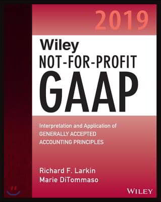 Wiley Not-For-Profit GAAP 2019: Interpretation and Application of Generally Accepted Accounting Principles